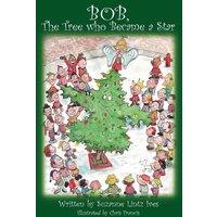 Bob, the Tree Who Became a Star von Outskirts Press