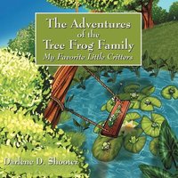 The Adventures of the Tree Frog Family von Outskirts Press