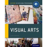 Oxford IB Diploma Programme: Visual Arts Course Companion von Oxford Children's Books