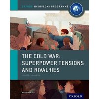 The Cold War - Superpower Tensions and Rivalries: IB History Course Book: Oxford IB Diploma Programme von Oxford Children's Books