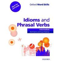 Oxford Word Skills: Intermediate. Idioms and Phrasal Verbs Student Book with Key von Oxford University ELT