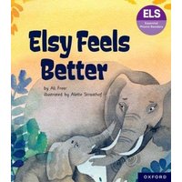 Essential Letters and Sounds: Essential Phonic Readers: Oxford Reading Level 5: Elsy Feels Better von Oxford Academic