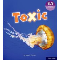 Essential Letters and Sounds: Essential Phonic Readers: Oxford Reading Level 7: Toxic von Oxford Academic