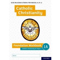 GCSE Religious Studies for Edexcel A (9-1): Catholic Christianity Foundation Workbook for Paper 1 von Oxford Academic