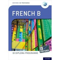 Oxford IB Diploma Programme: IB Prepared: French B von Oxford University Press Trade