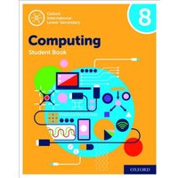 Oxford International Computing: Oxford International Computing Student Book 8 von Oxford Academic