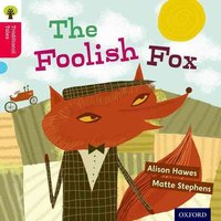 Oxford Reading Tree Traditional Tales: Level 4: The Foolish Fox von Oxford University Press