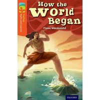 Oxford Reading Tree TreeTops Myths and Legends: Level 13: How The World Began von Oxford University Press