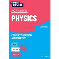 Oxford Revise: AQA A Level Physics Complete Revision and Practice von Oxford University Press Trade