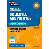 Oxford Revise: AQA GCSE English Literature: Dr Jekyll and Mr Hyde von Oxford Academic