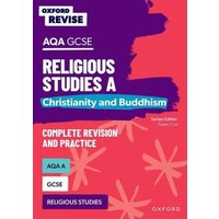 Oxford Revise: AQA GCSE Religious Studies A: Christianity and Buddhism Complete Revision and Practice von Oxford University Press Trade