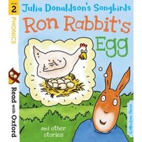 Read with Oxford: Stage 2: Julia Donaldson's Songbirds: Ron Rabbit's Egg and Other Stories von Oxford University Press Trade