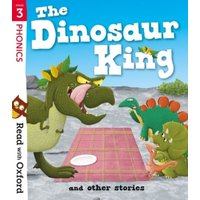 Read with Oxford: Stage 3: The Dinosaur King and Other Stories von Oxford University Press Trade