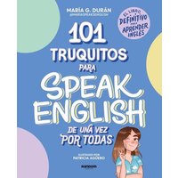 101 truquitos para speak English de una vez por todas: El libro von PRH Grupo Editorial