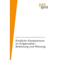 Kindliche Kompetenzen im Krippenalter: Bedeutung und Messung von Pädquis Stiftung b. R.