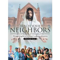 Reach Your Neighbors: Regional Evangelism through English as a second language ministries von Publishing Services Consortium, LLC (Psc)