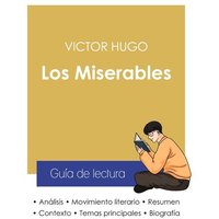 Guía de lectura Los Miserables de Victor Hugo (análisis literario de referencia y resumen completo) von Paideia Educación