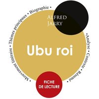 Fiche de lecture Ubu roi (Étude intégrale) von Paideia éducation