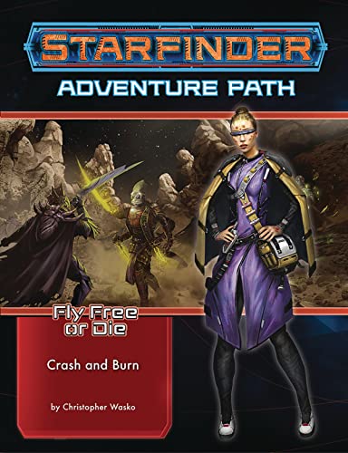 Starfinder Adventure Path: Crash & Burn (Fly Free or Die 5 of 6) (STARFINDER ADV PATH FLY FREE OR DIE) von Paizo