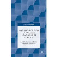 Age and Foreign Language Learning in School von Palgrave Macmillan UK