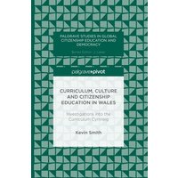 Curriculum, Culture and Citizenship Education in Wales von Palgrave Macmillan UK