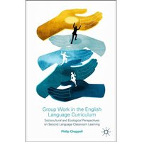 Group Work in the English Language Curriculum von Palgrave Macmillan UK