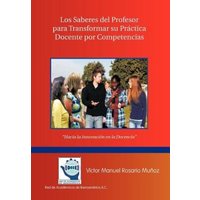 Los Saberes del Profesor Para Transformar Su Practica Docente Por Competencias von Palibrio