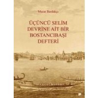 Ücüncü Selim Devrine Ait Bir Bostancibasi Defteri von Pan Yayincilik