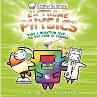 Basher Science: Extreme Physics von Pan macmillan Ltd.