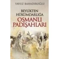 Beylikten Hükümdarliga Osmanli Padisahlari Ciltli von Panama Yayincilik