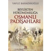 Osmanli Padisahlari - Beylikten Hükümdarliga von Panama Yayincilik