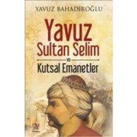 Yavuz Sultan Selim ve Kutsal Emanetler von Panama Yayincilik