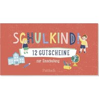 Schulkind! 12 Gutscheine zur Einschulung von Pattloch Geschenkbuch