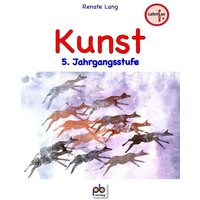 Kunst 5. Jahrgangsstufe von Pb-Verlag