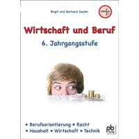 Wirtschaft und Beruf 6. Jahrgangsstufe von Pb-Verlag