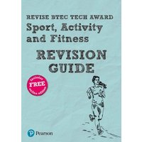 Pearson REVISE BTEC Tech Award Sport, Activity and Fitness Revision Guide: incl. online revision - for 2025 and 2026 exams von Pearson Deutschland GmbH