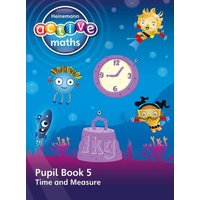 Heinemann Active Maths - First Level - Beyond Number - Pupil Book 5 - Time and Measure von Pearson ELT