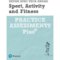 Pearson REVISE BTEC Tech Award Sport, Activity and Fitness Practice Assessments Plus - 2023 and 2024 exams and assessments von Pearson ELT