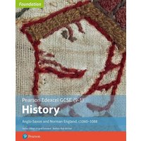 Edexcel GCSE (9-1) History Foundation Anglo-Saxon and Norman England, c1060-88 Student book von Pearson Schools International