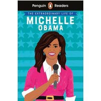 Penguin Readers Level 3: The Extraordinary Life of Michelle Obama (ELT Graded Reader) von Penguin Books Ltd