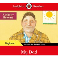 Ladybird Readers Beginner Level - Anthony Browne - My Dad (ELT Graded Reader) von Penguin Books