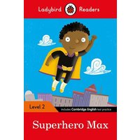 Ladybird Readers Level 2 - Superhero Max (ELT Graded Reader) von Penguin Books