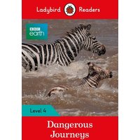 Ladybird Readers Level 4 - BBC Earth - Dangerous Journeys (ELT Graded Reader) von Penguin Books