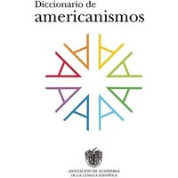 Diccionario de Americanismos / Dictionary of Standarized Latin American Vocabulary von PRH Grupo Editorial