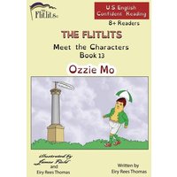 THE FLITLITS, Meet the Characters, Book 13, Ozzie Mo, 8+Readers, U.S. English, Confident Reading von Whole Healthy Group LLC