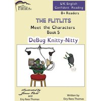 THE FLITLITS, Meet the Characters, Book 5, DeBug Knitty-Nitty, 8+ Readers, U.K. English, Confident Reading von Penguin Random House Llc