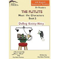 THE FLITLITS, Meet the Characters, Book 5, DeBug Knitty-Nitty, 8+Readers, U.K. English, Supported Reading von Penguin Random House Llc