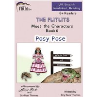 THE FLITLITS, Meet the Characters, Book 6, Posy Pose, 8+Readers, U.K. English, Confident Reading von Armour Books