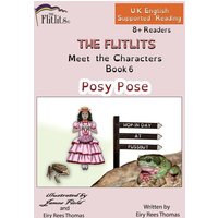 THE FLITLITS, Meet the Characters, Book 6, Posy Pose, 8+Readers, U.K. English, Supported Reading von Armour Books