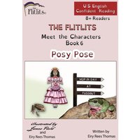 THE FLITLITS, Meet the Characters, Book 6, Posy Pose, 8+Readers, U.S. English, Confident Reading von Penguin Random House Llc